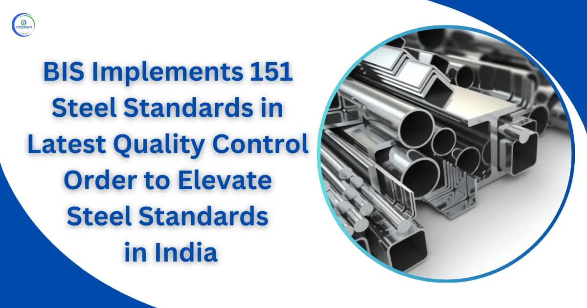BIS Implements 151 Steel Standards in Latest Quality Control Order to Elevate Steel Standards in India