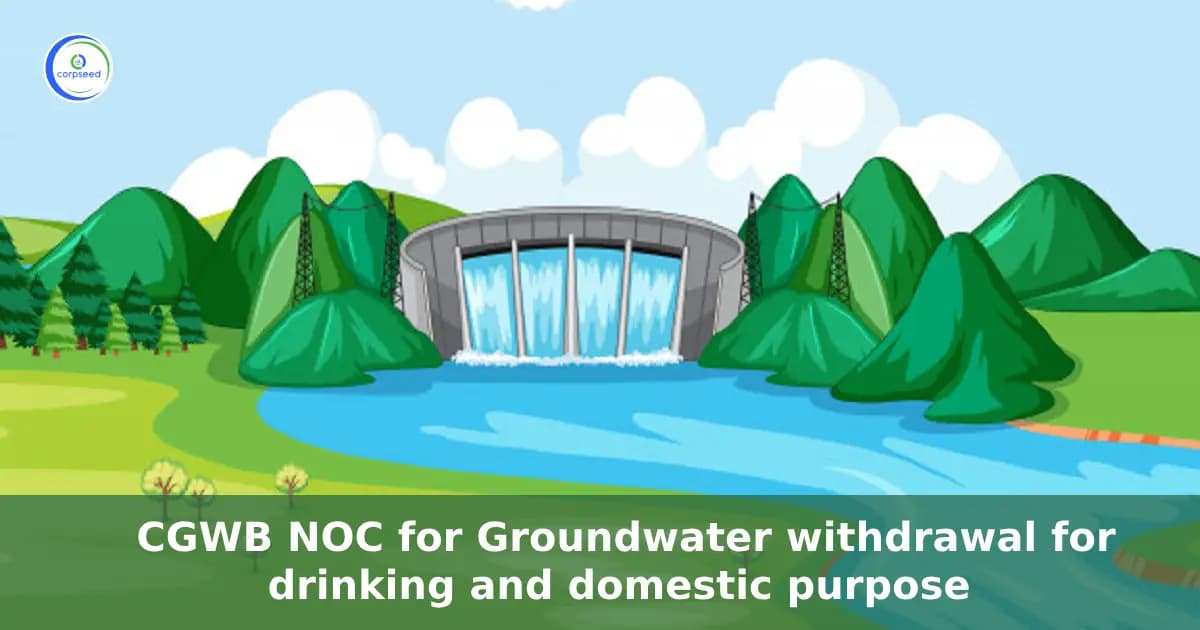 CGWB NOC for Groundwater withdrawal for drinking and domestic purpose only for infrastructure projects and industries /mines and water supply agencies