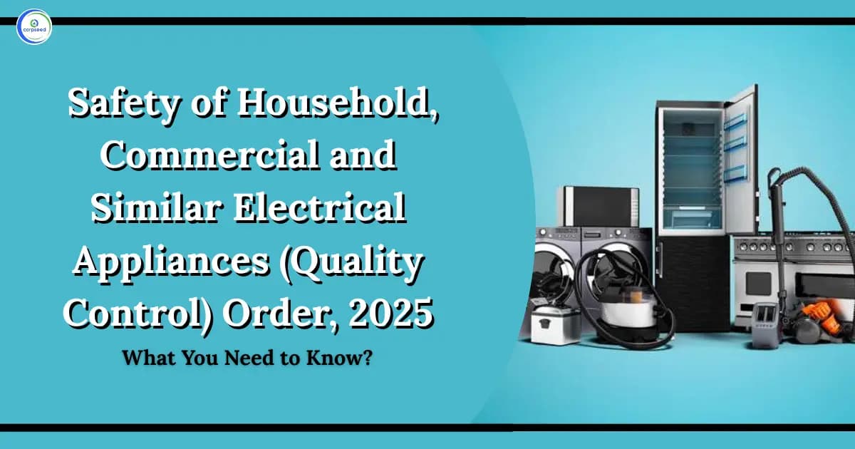 Quality Control Order on Safety of Household, Commercial and Similar Electrical Appliances: What You Need to Know?
