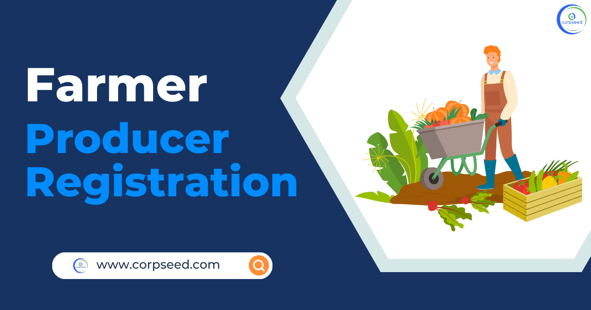 Farmer Producer Company Registration - A Step By Step Process