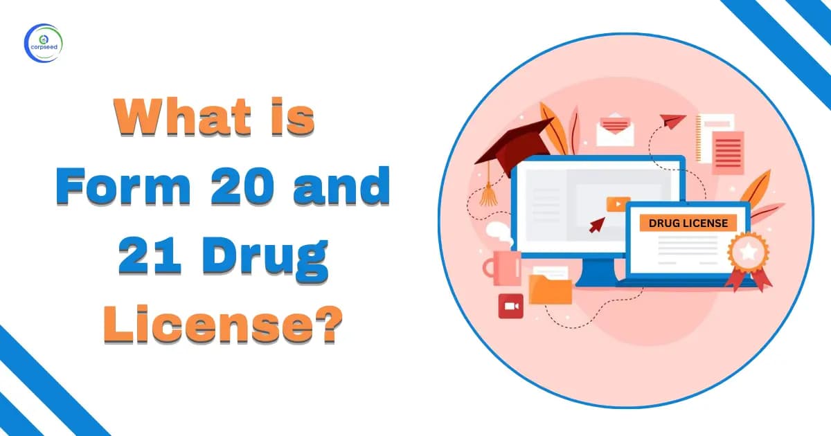 What is Form 20 and 21 Drug License?
