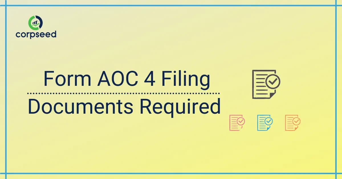 Form AOC 4 Filing | Documents Required | Fees | Due Date | Penalty - Corpseed
