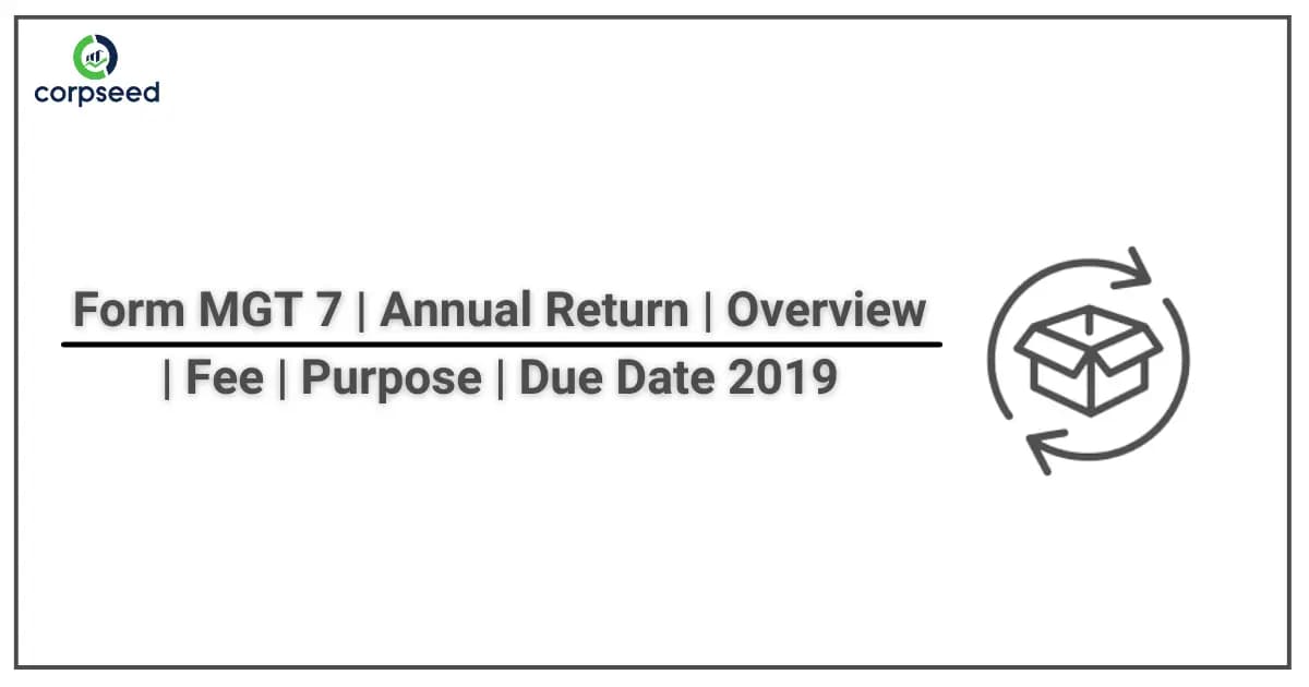 Form MGT 7 | Annual Return | Overview | Fee | Purpose | Due Date 2019