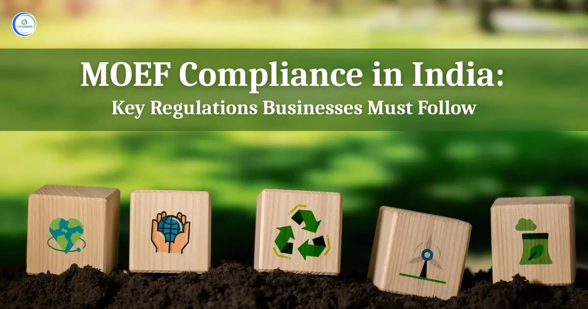 MOEF Compliance in India: Key Regulations Businesses Must Follow
