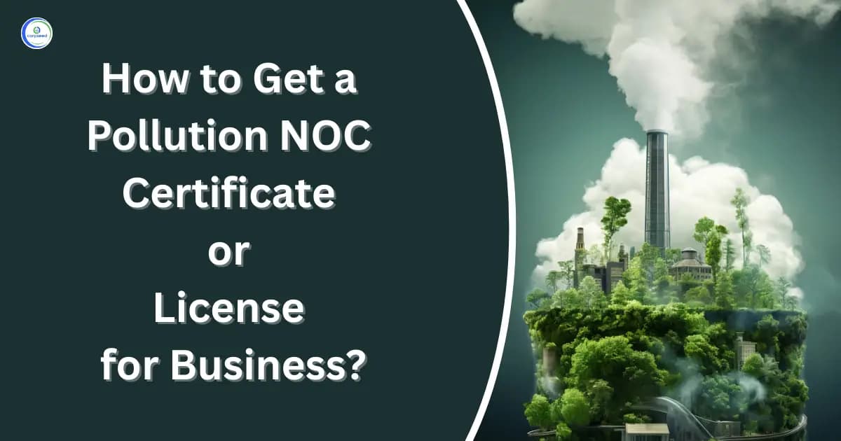 How to Get a Pollution NOC Certificate or License for Business?