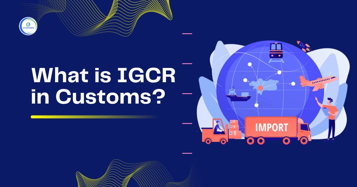 What is IGCR in Customs?