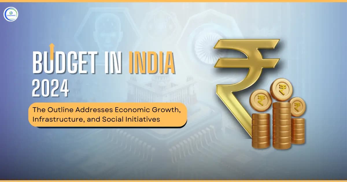 2024 Budget of India: The Outline Addresses Economic Growth, Infrastructure, and Social Initiatives
