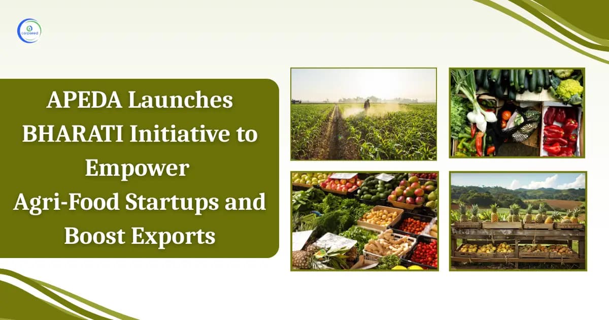 APEDA Launches BHARATI Initiative to Empower Agri-Food Startups and Boost Exports