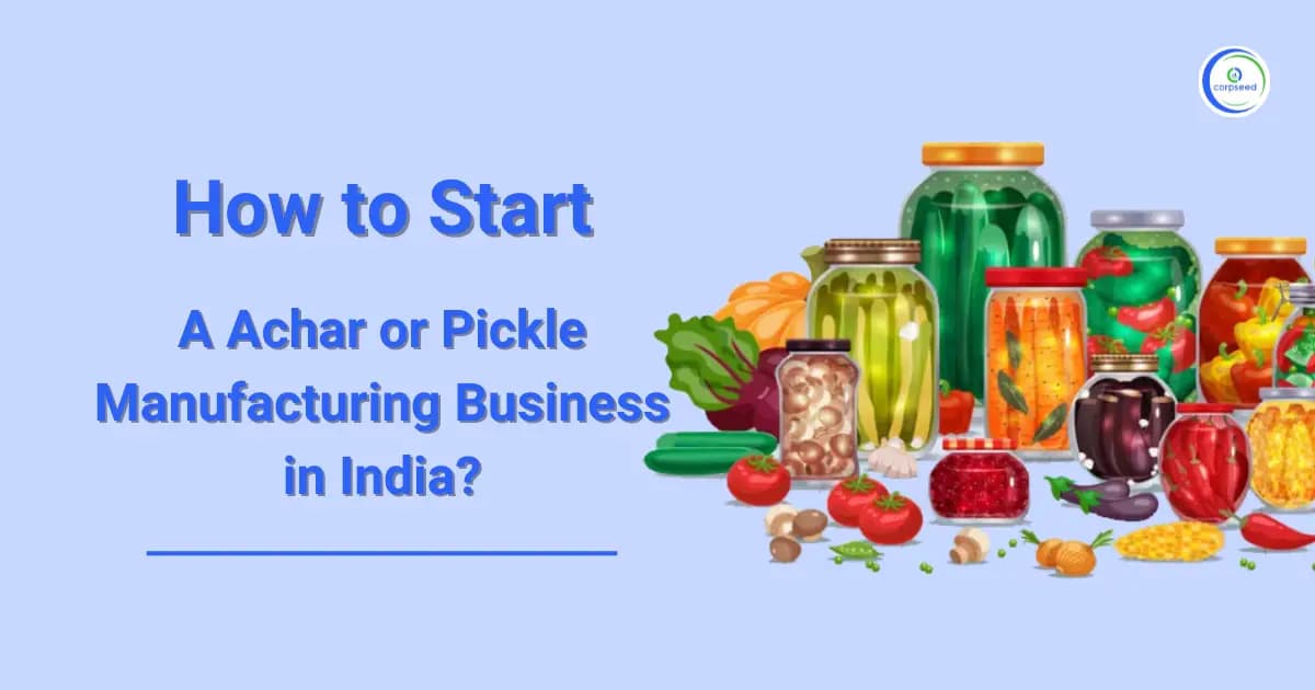 How to Start a Achar or Pickle Manufacturing Business in India?