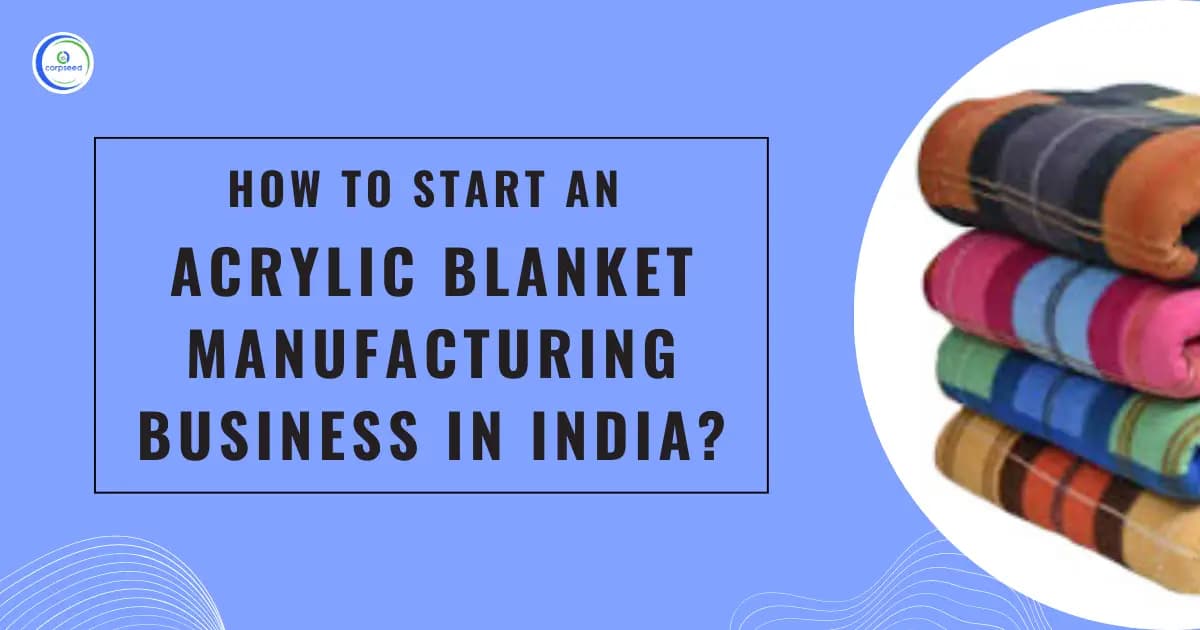 How To Start an Acrylic Blanket Manufacturing Business in India?