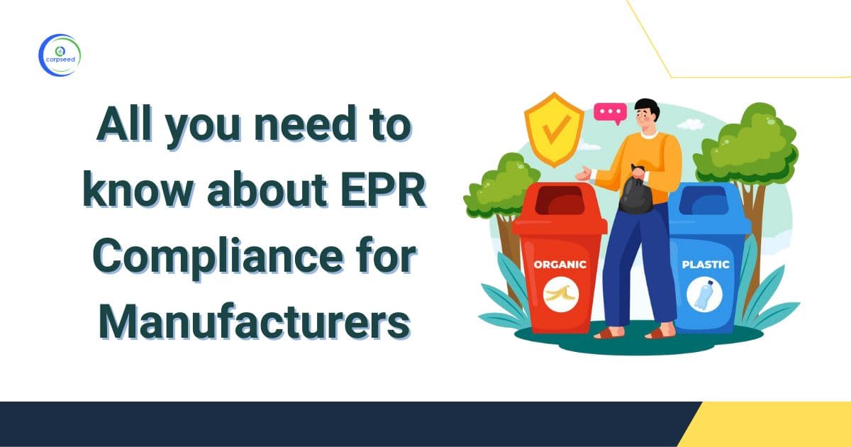 All you need to know about EPR Compliance for Manufacturers