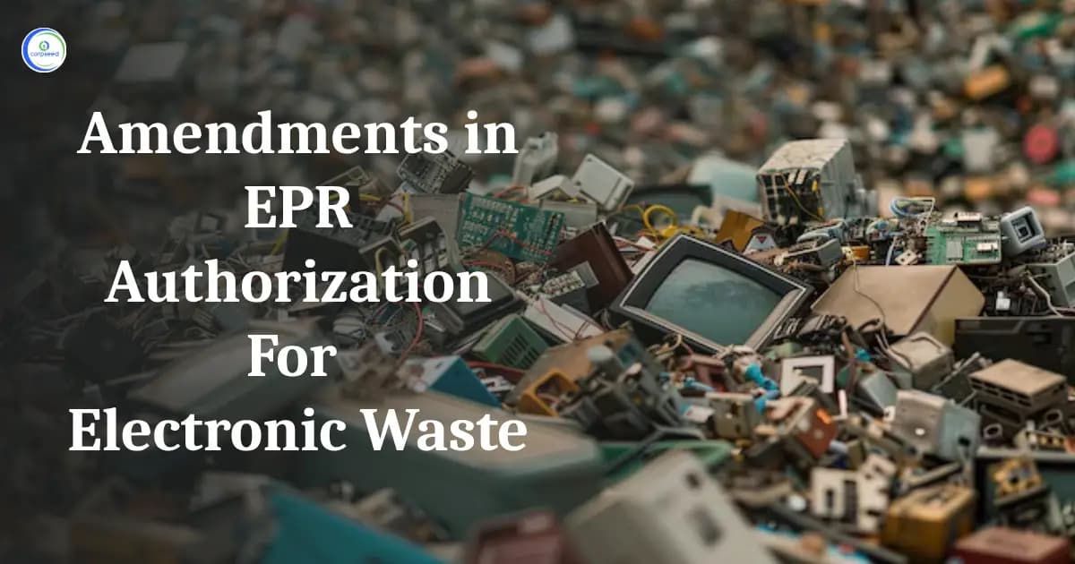 Amendments in EPR Authorization for Electronic Waste