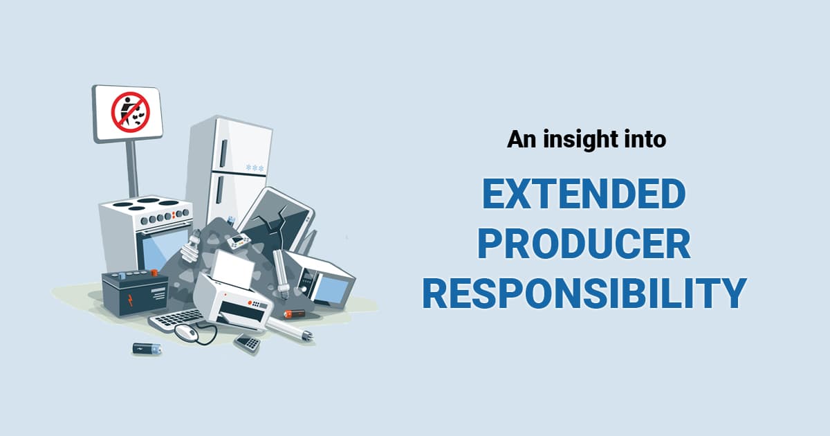 An Insight into Extended Producer Responsibility