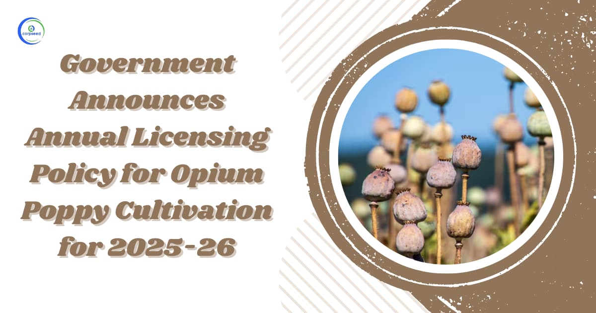 Government Announces Annual Licensing Policy for Opium Poppy Cultivation for 2025-26