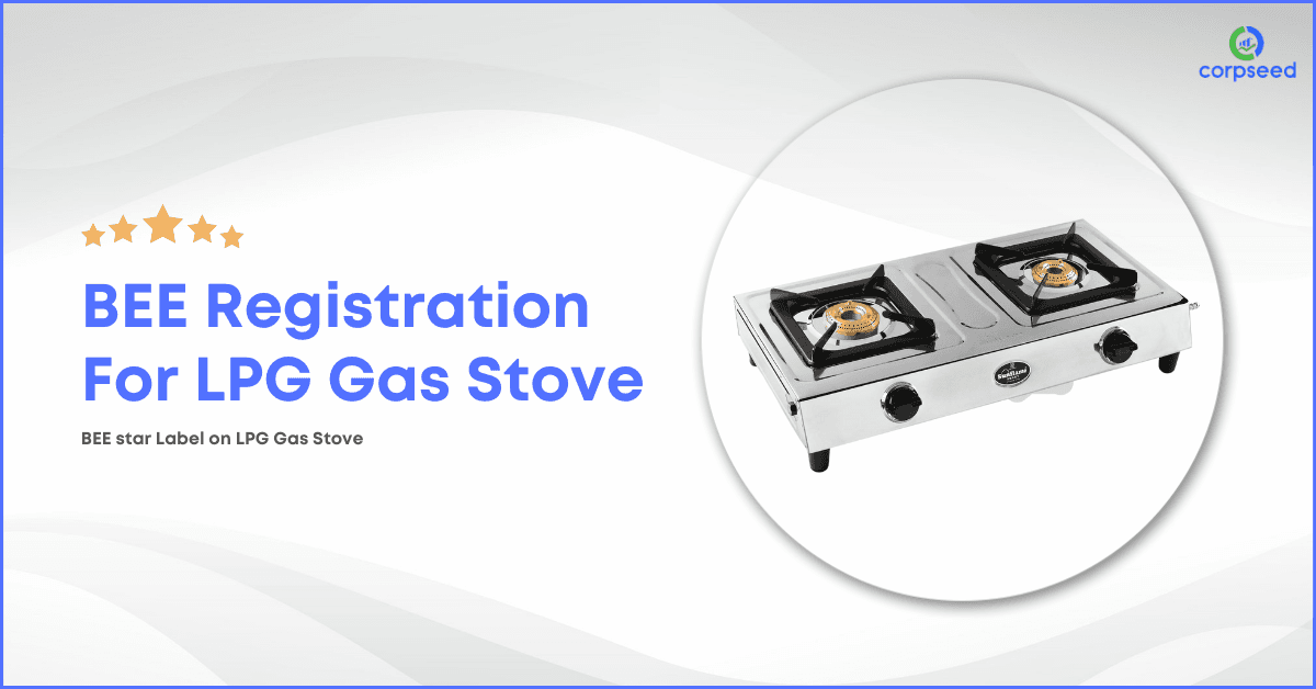 BEE Registration for Domestic Liquefied Petroleum Gas (LPG) Stoves
