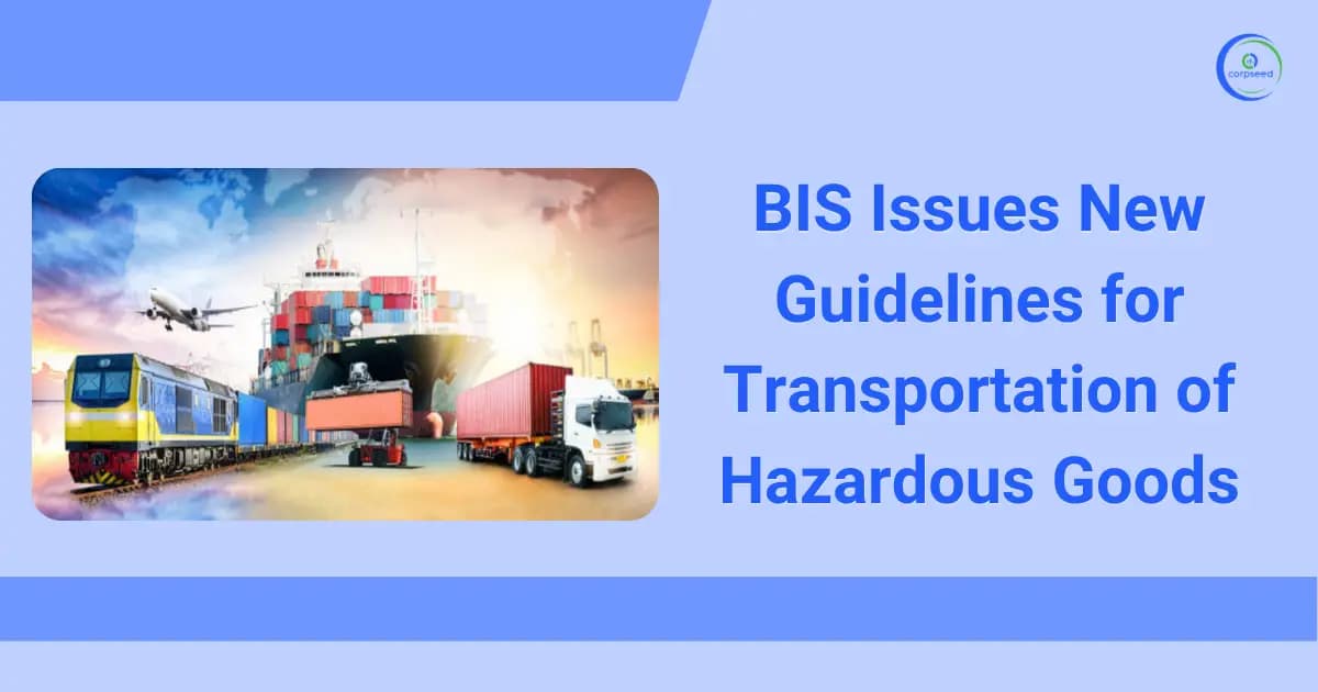 BIS Issues Latest Guidelines for Transportation of Hazardous Goods
