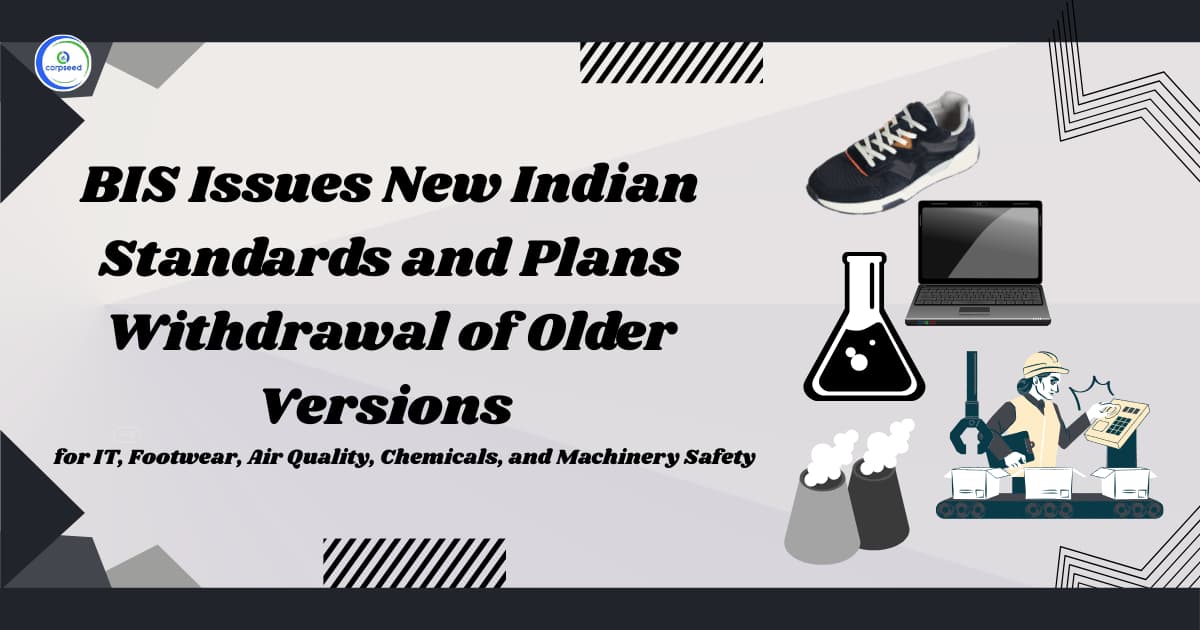 BIS Issues New Indian Standards and Plans Withdrawal of Older Versions for IT, Footwear, Air Quality, Chemicals, and Machinery Safety