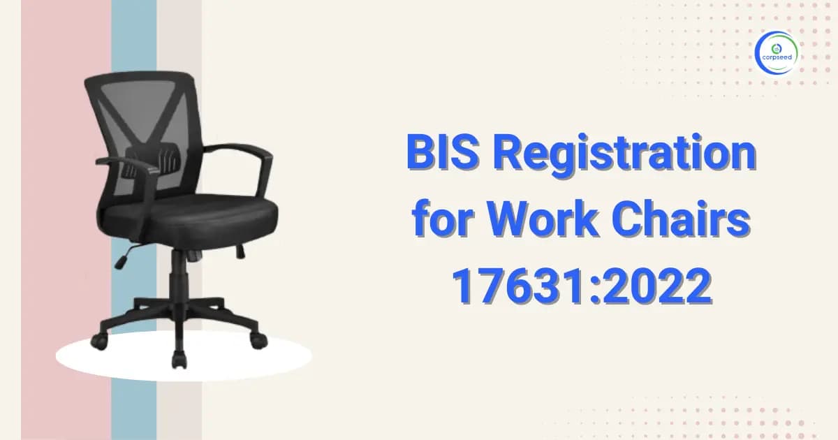 BIS Registration for Work Chairs-Specifications - IS 17631:2022
