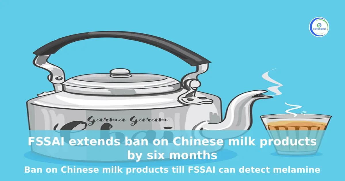 FSSAI extends ban on Chinese milk products by six months - Ban on Chinese milk products till FSSAI can detect melamine