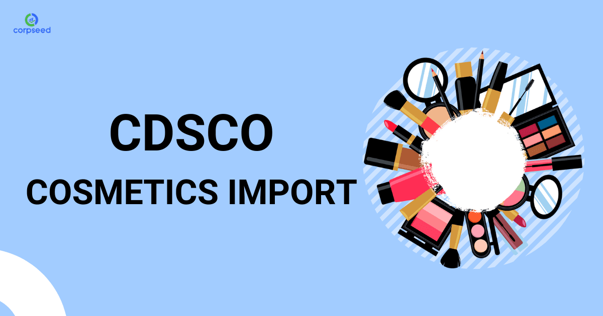 CDSCO Cosmetic Import Registration in India
