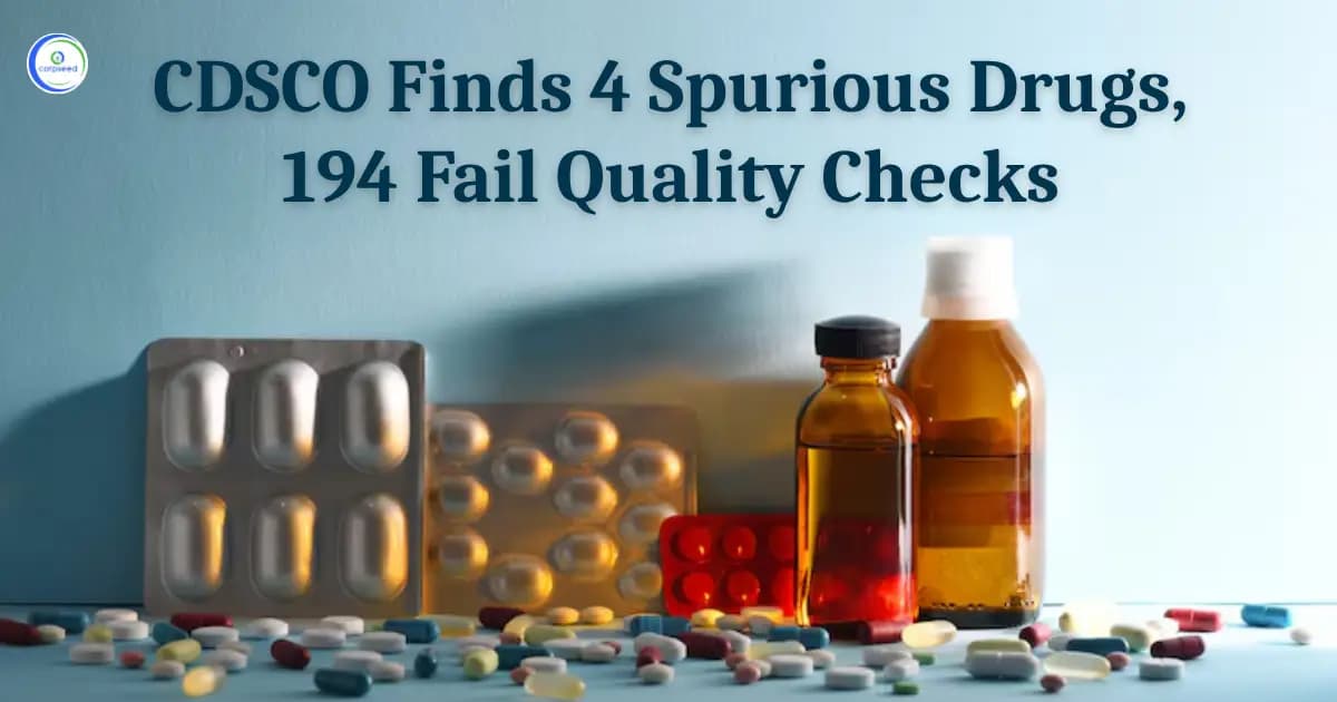CDSCO Finds 4 Spurious Drugs, 194 Fail Quality Checks