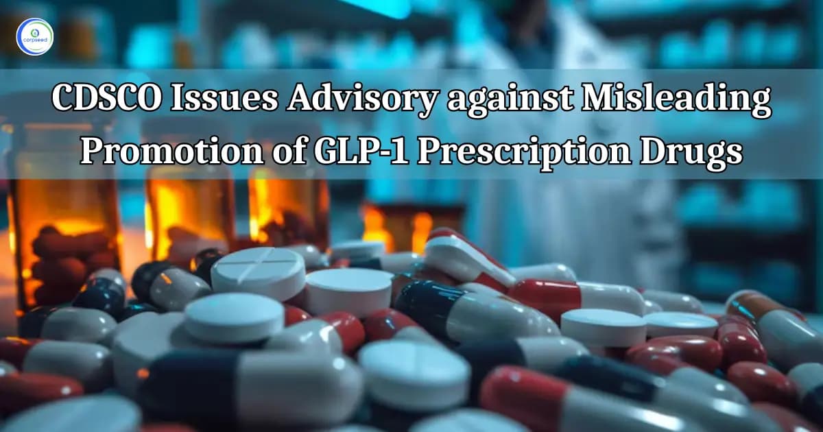 CDSCO Issues Advisory against Misleading Promotion of GLP-1 Prescription Drugs