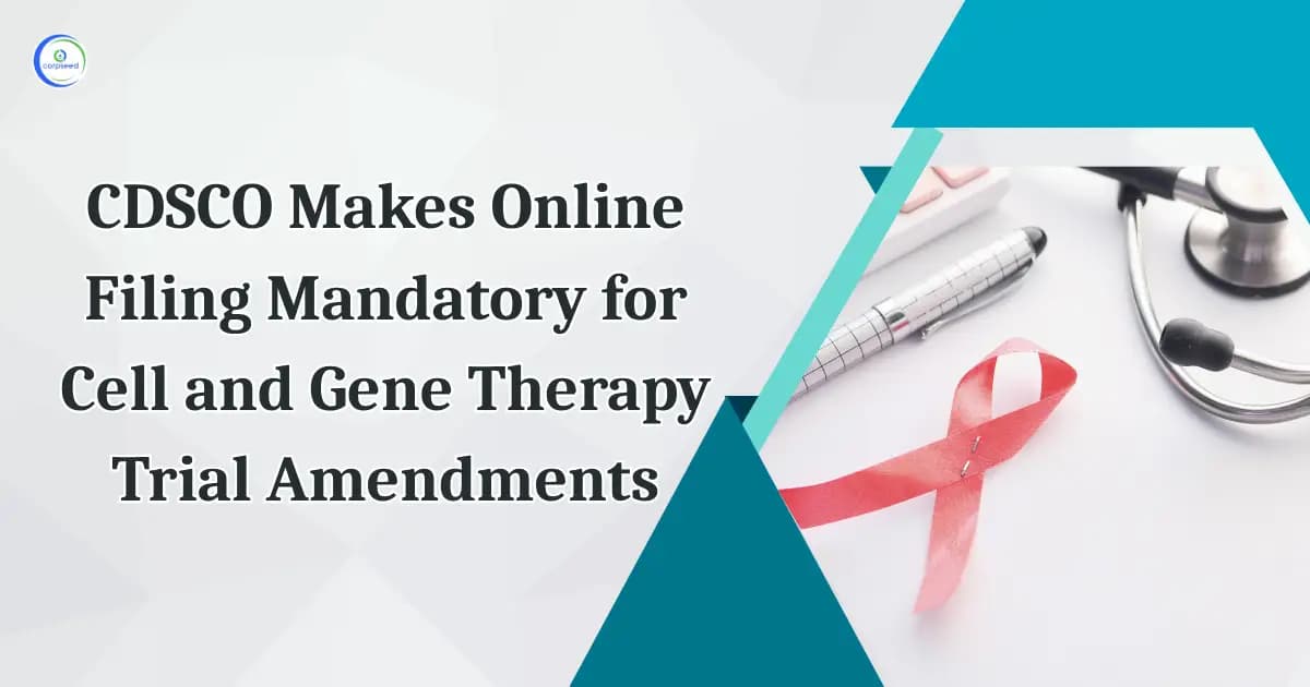CDSCO Makes Online Filing Mandatory for Cell and Gene Therapy Trial Amendments