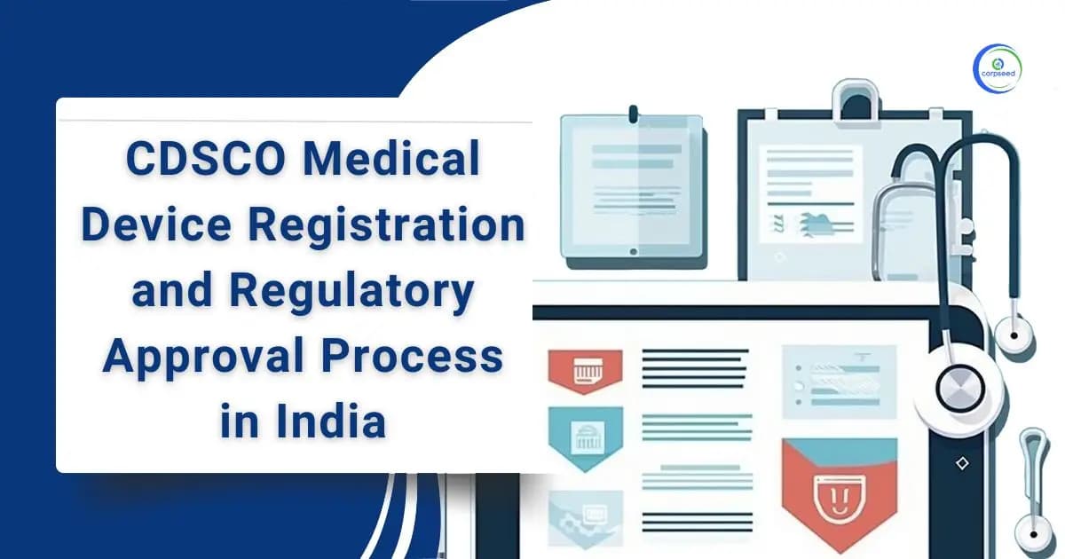 CDSCO Medical Device Registration and Regulatory Approval Process in India