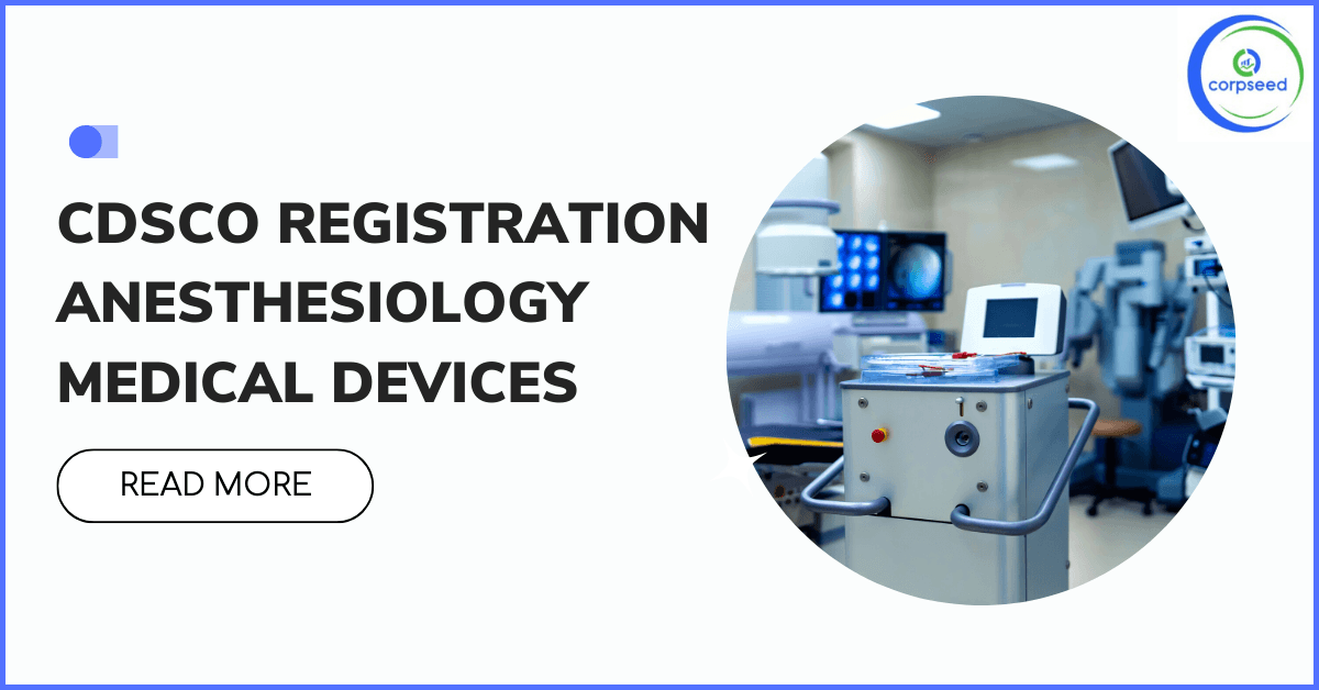 CDSCO Registration for Anesthesiology Medical Devices