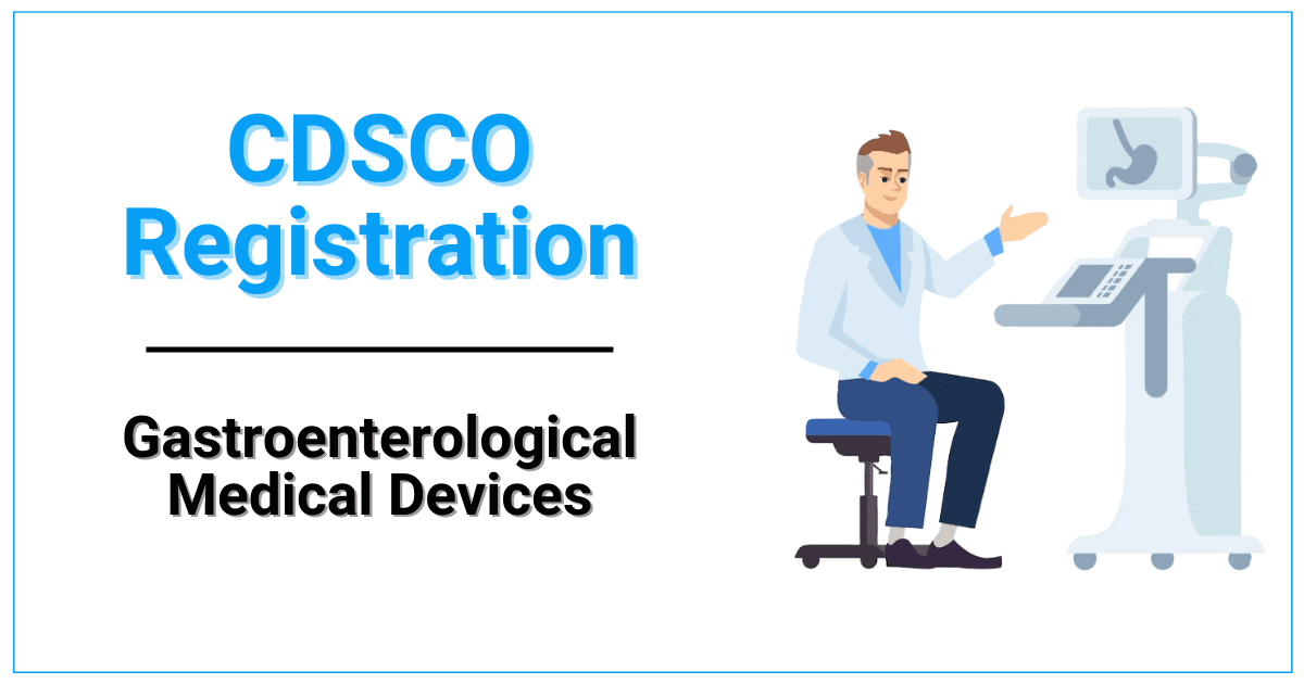 CDSCO Registration for Gastroenterological Medical Devices