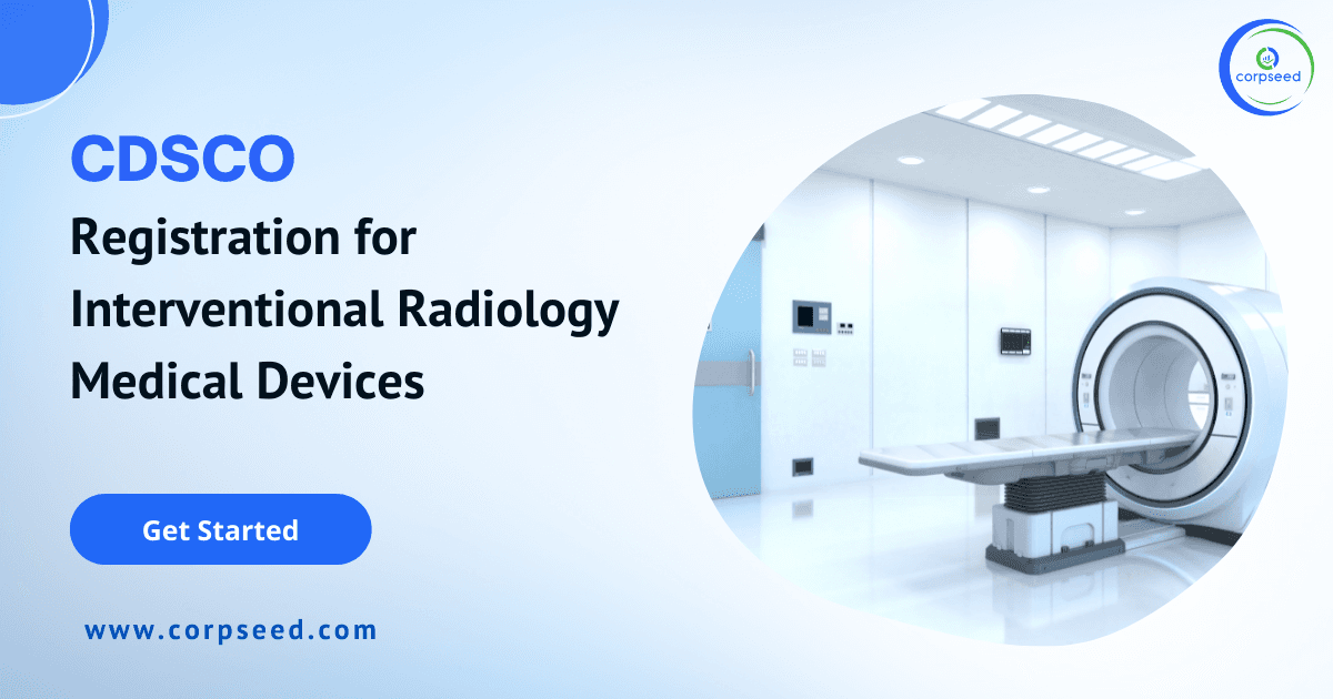 CDSCO Registration for Interventional Radiology Medical Devices