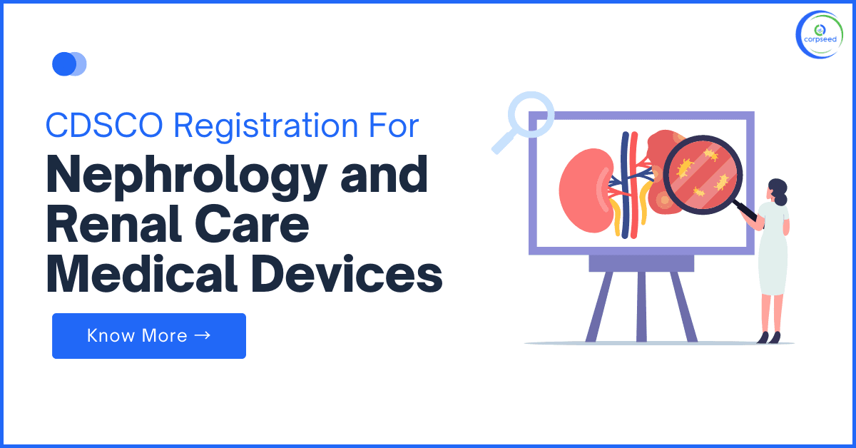 CDSCO Registration for Nephrology and Renal Care Medical Devices