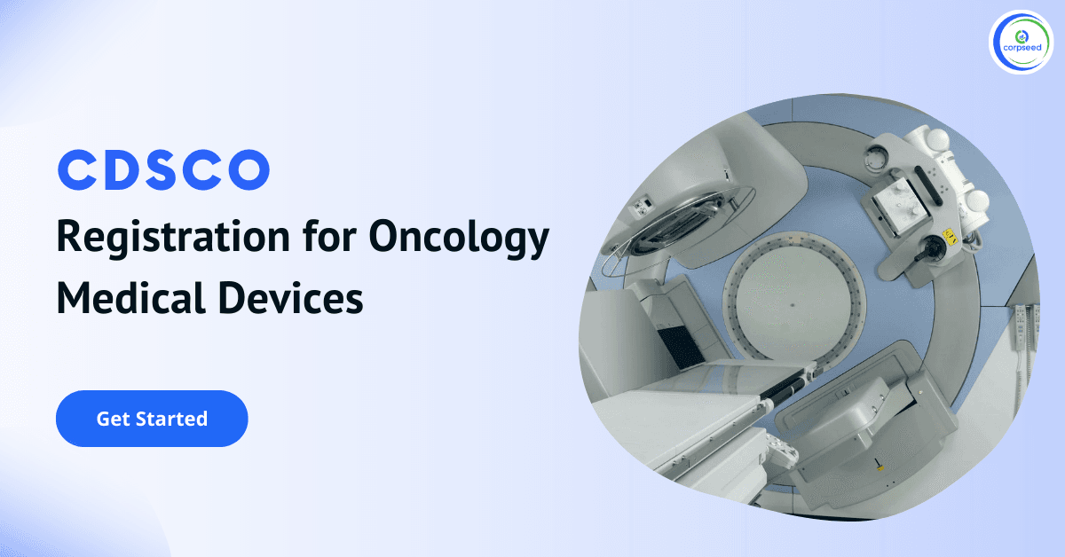 CDSCO Registration for Oncology Medical Devices