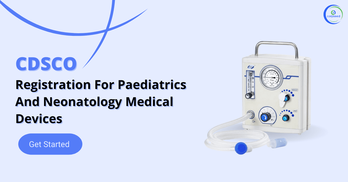 CDSCO Registration for Paediatrics and Neonatology Medical Devices