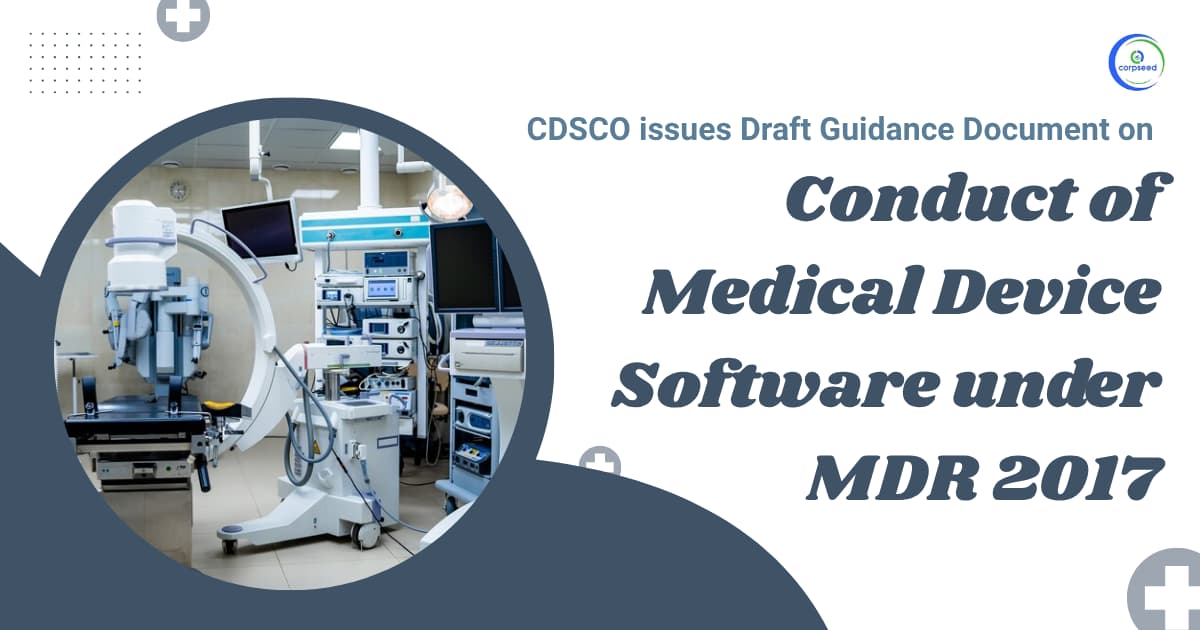 CDSCO issues Draft Guidance Document on Conduct of Medical Device Software under MDR 2017