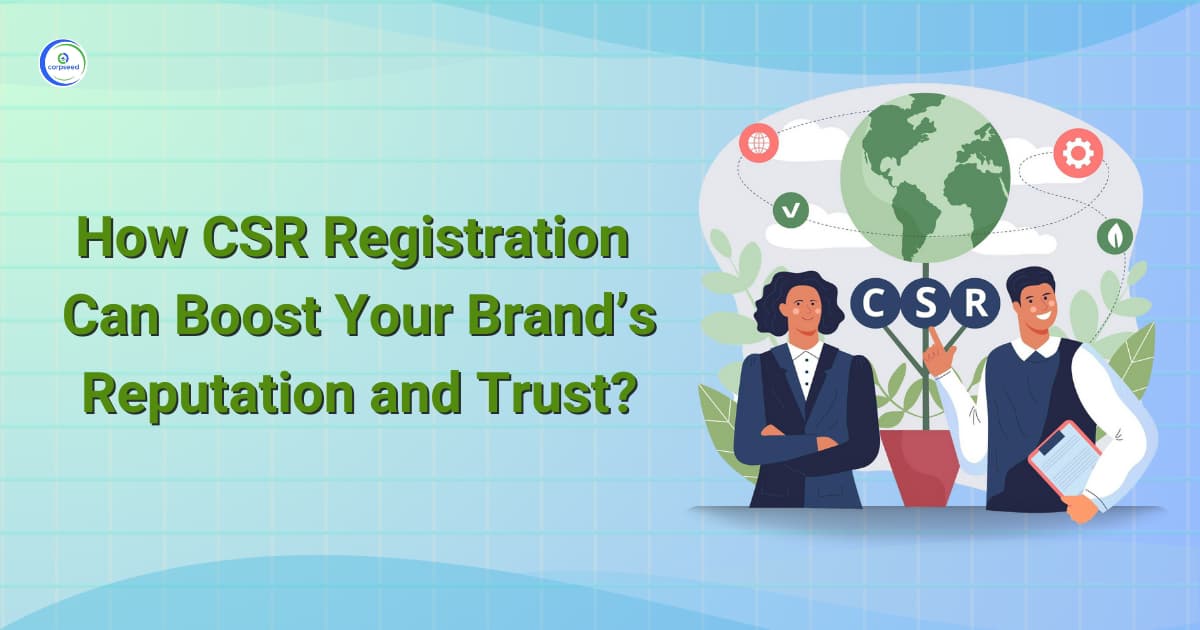 How CSR Registration Can Boost Your Brand’s Reputation and Trust?