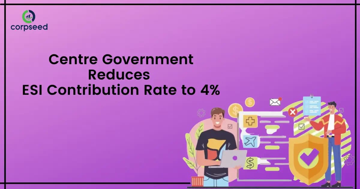 Center Government Reduces ESI Contribution Rate to 4% - June 2019 Update