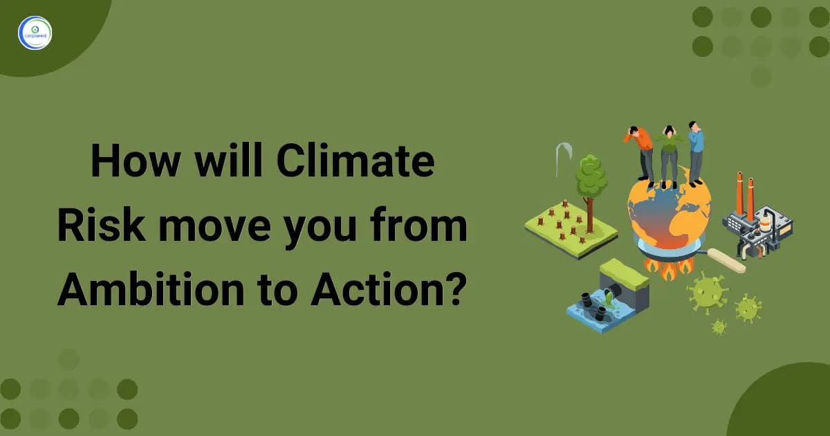 How Will Climate Risk Move You from Ambition to Action?