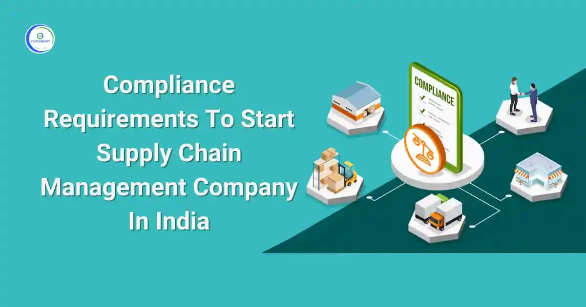 Compliance Requirements To Start Supply Chain Management Company In India
