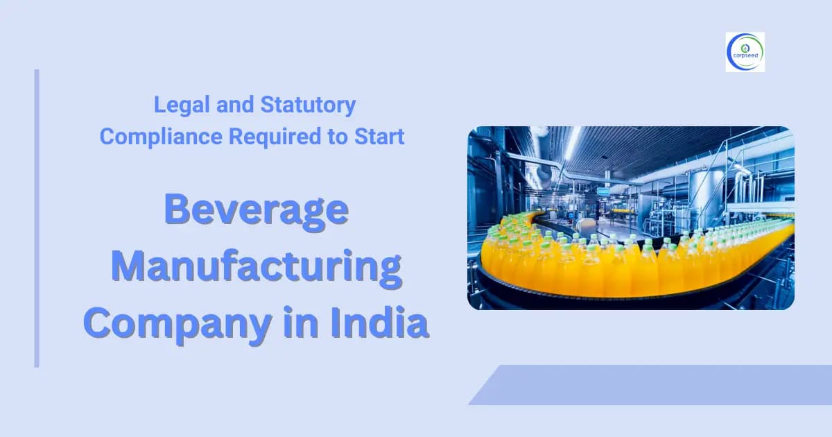 Legal and Statutory Compliance Required to Start Beverage Manufacturing Company in India