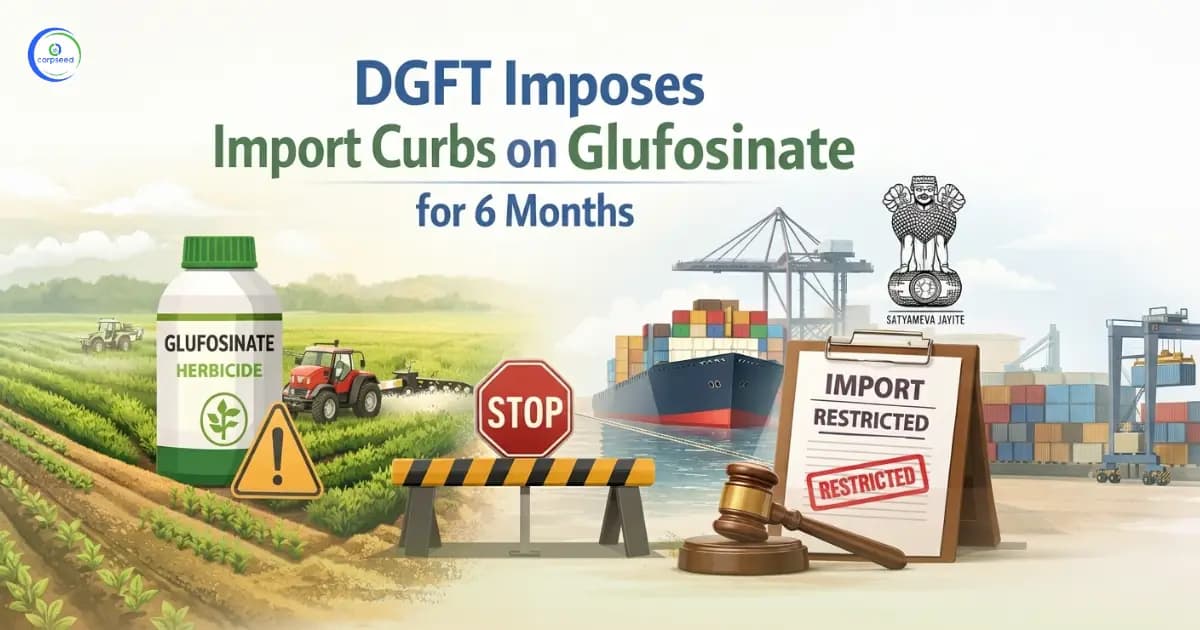 DGFT Imposes Import Curbs on Glufosinate for 6 Months