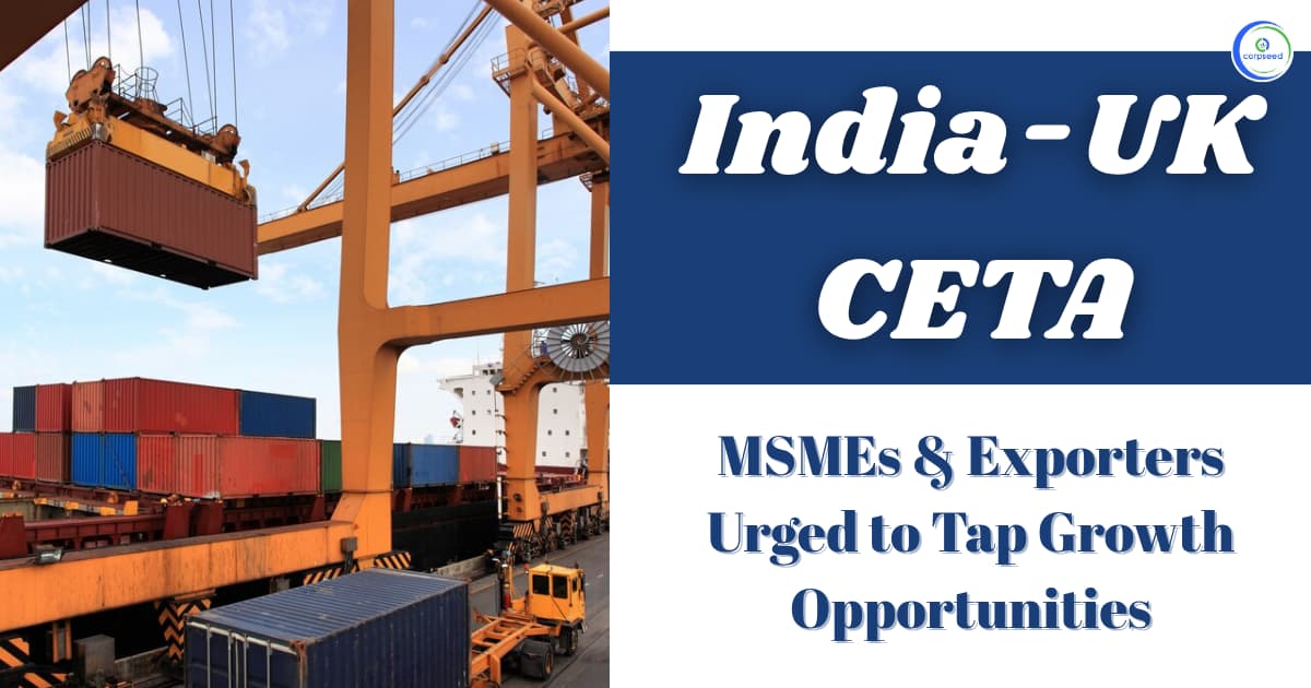 India-UK CETA: MSMEs & Exporters Urged to Tap Growth Opportunities