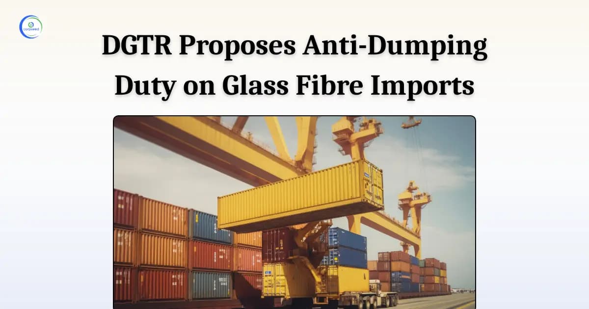 DGTR Proposes Anti-Dumping Duty on Glass Fibre Imports