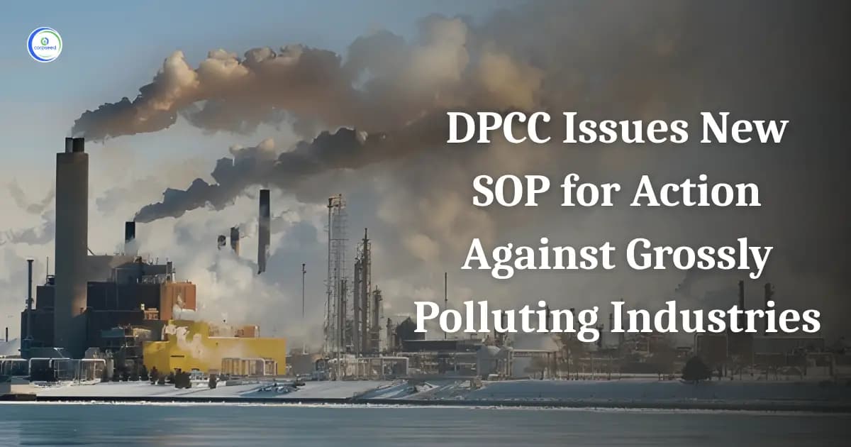 DPCC Issues New SOP for Action against Grossly Polluting Industries