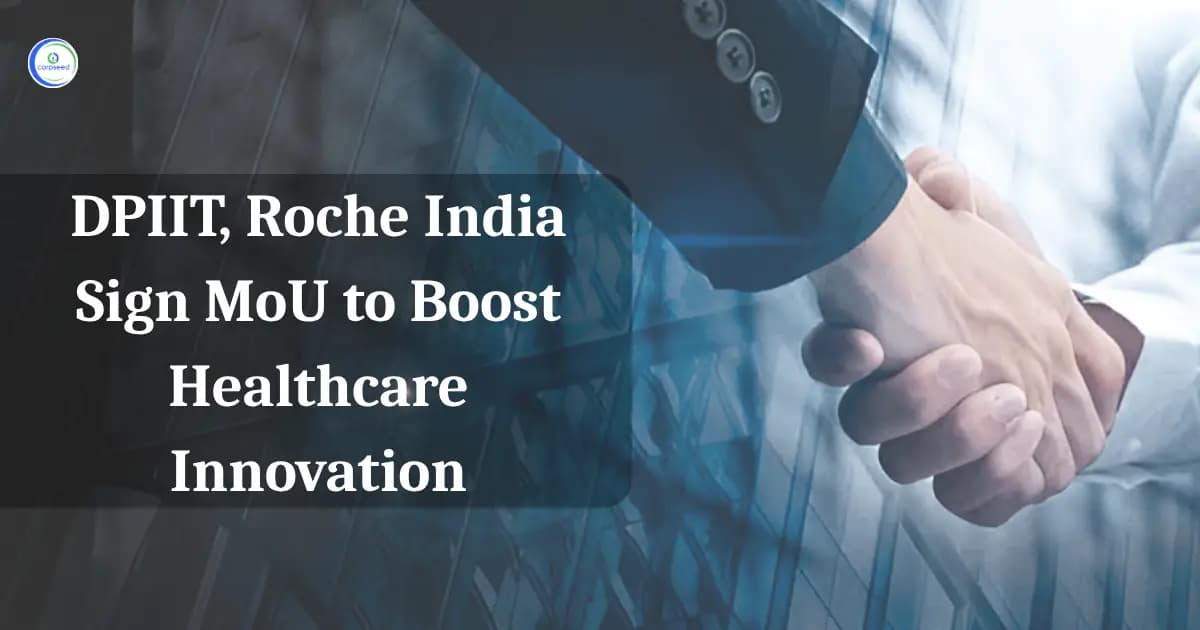 DPIIT, Roche India Sign MoU to Boost Healthcare Innovation