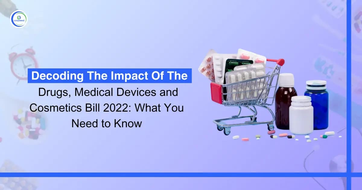 Decoding the Impact of the Drugs, Medical Devices and Cosmetics Bill 2022: What You Need to Know