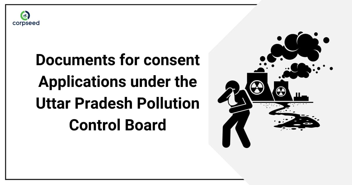 Documents for consent Applications under the Uttar Pradesh Pollution Control Board