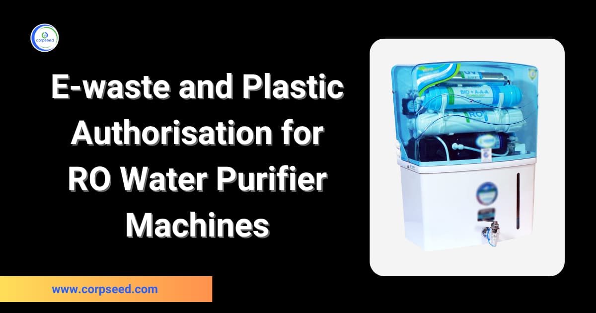 E-waste and Plastic authorization for RO Water Purifier Machines