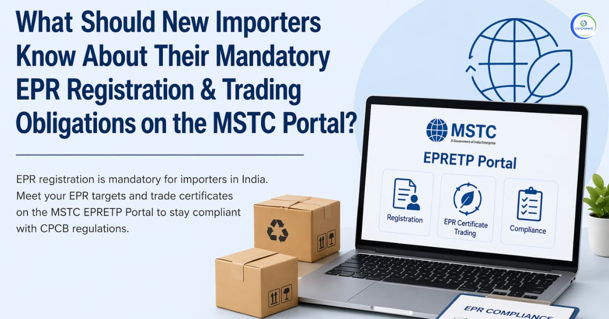 What Should New Importers Know About Their Mandatory EPR Registration & Trading Obligations on the MSTC Portal?