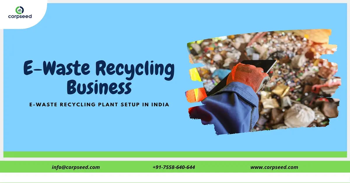 E Waste Recycling Business | E-Waste Recycling Plant Setup in India